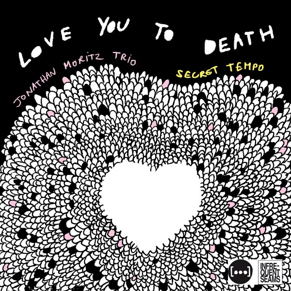 Jonathan Moritz Trio Secret Tempo - Love you to Death