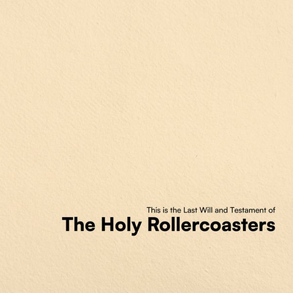 The Holy Rollercoasters - This is the last will and testament of...