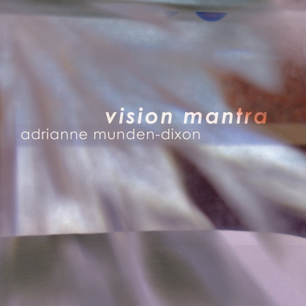 Adrianne Munden-Dixon -  Vision Mantra