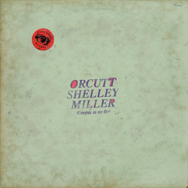 Bill Orcutt, Steve Shelley & Ethan Miller - Orcutt Shelley Miller