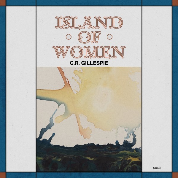 C.R. Gillespie -  Island of Women 