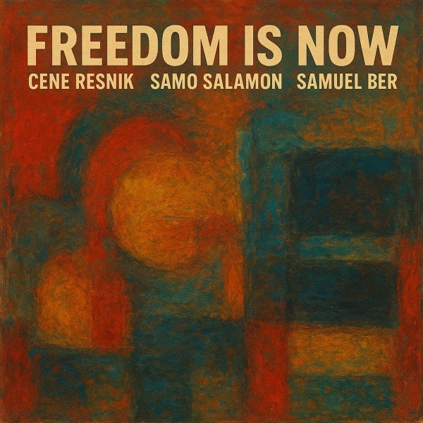 Cene Resnik, Samo Salamon & Samuel Ber  - Freedom is Now