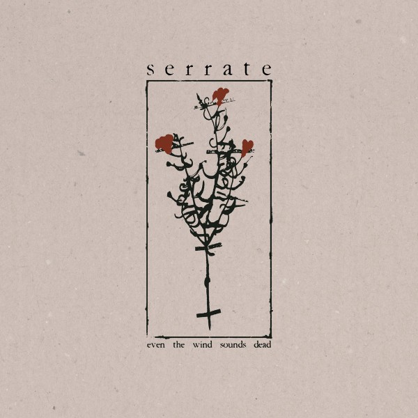 Serrate - Even the Wind Sounds Dead
