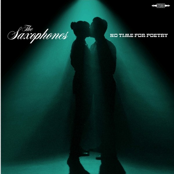 The Saxophones - No time for poetry