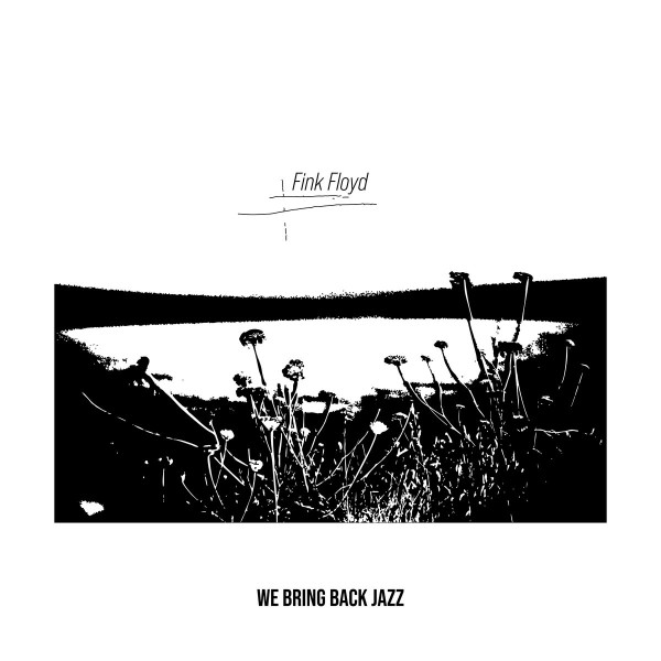 Fink Floyd - We Bring Back Jazz