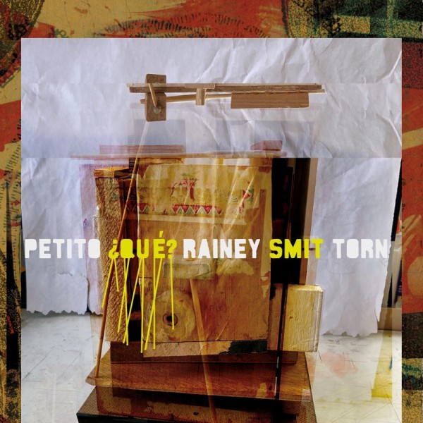 Ian Smit, David Torn, Tom Rainey & Scott Petito - ¿Qué?