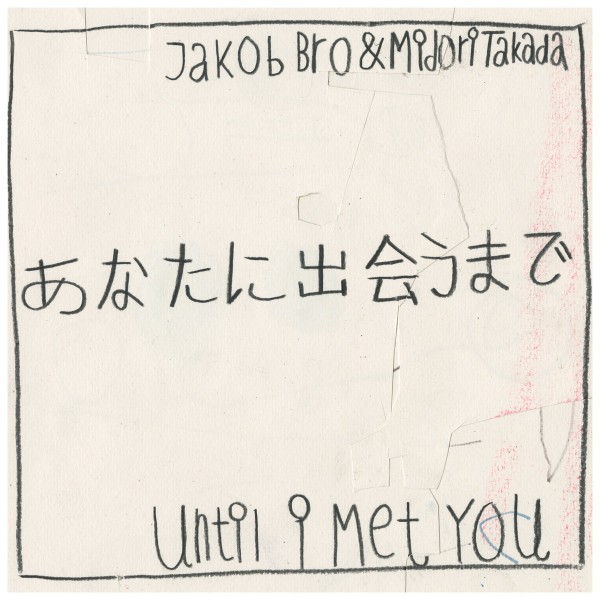 Jakob Bro & Midori Takada - Until I Met You