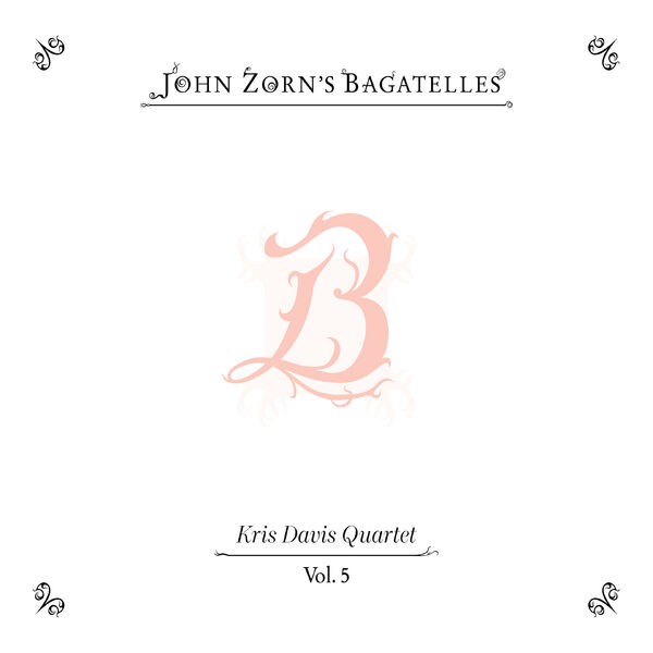 John Zorn feat. Kris Davis Quartet - The Bagatelles vol. 5
