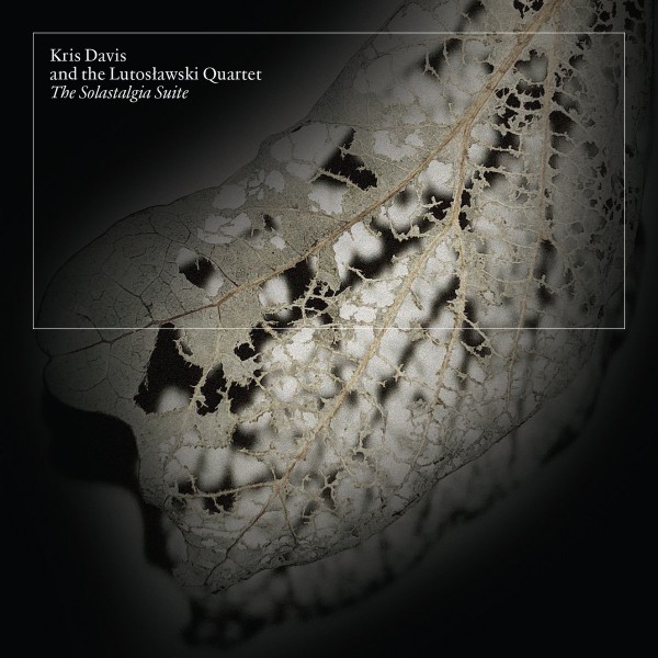 Kris Davis &  Lutosławski Quartet - The Solastalgia Suite