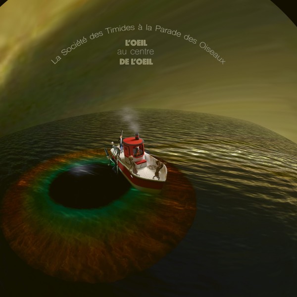 La Société des timides à la parade des oiseaux - L'oeil au centre de l'oeil