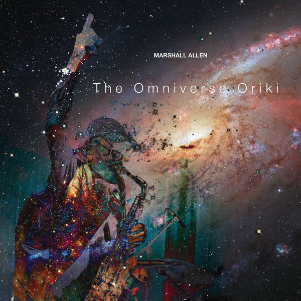 Marshall Allen - The Omniverse Oriki