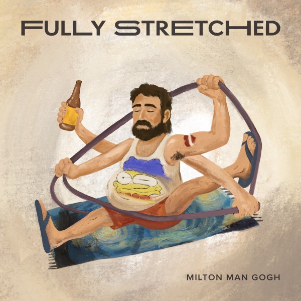 Milton Man Gogh - Fully Stretched