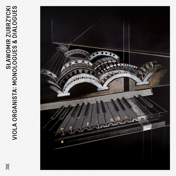 Sławomir Zubrzycki - Viola Organista: Monologues & Dialogues