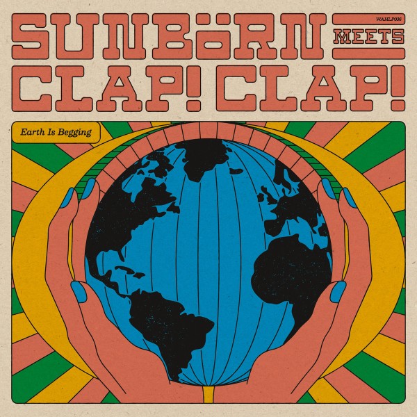 Sunborn meets Clap! Clap! - Earth is begging