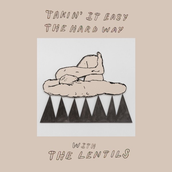 The Lentils - Takin' it easy the hard way
