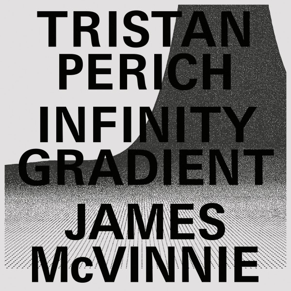 Tristan Perich & James McVinnie - Infinity Gradient