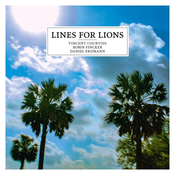 Vincent Courtois, Robin Fincker & Daniel Erdmann - Lines For Lions