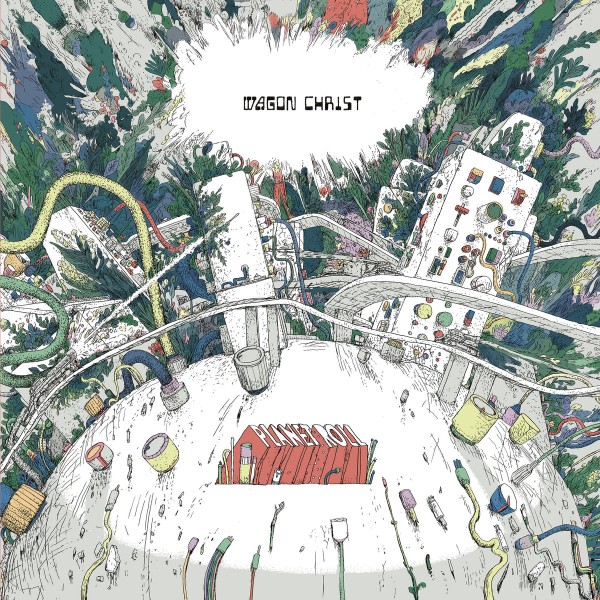 Wagon Christ - Planet Roll